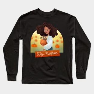 Hey Pumpkin! Long Sleeve T-Shirt